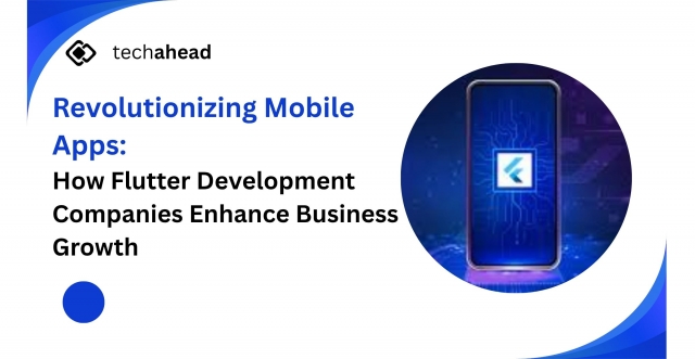 Revolutionizing Mobile Apps: How Flutter Development Companies Enhance Business Growth